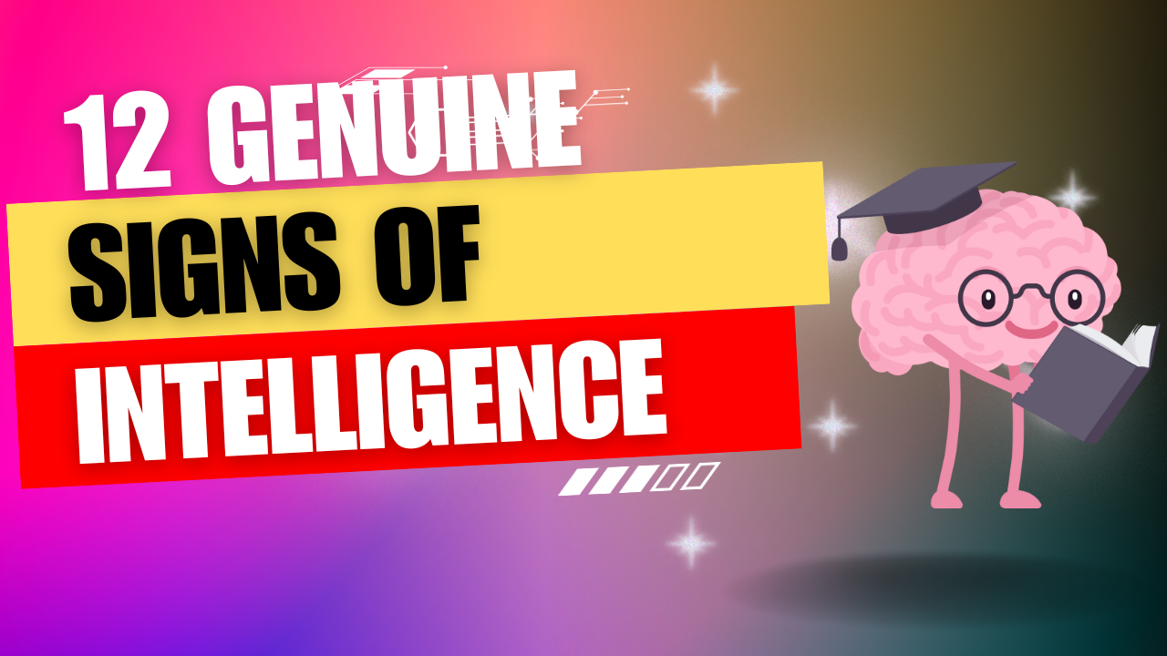 You are currently viewing 12 genuine signs of intelligence