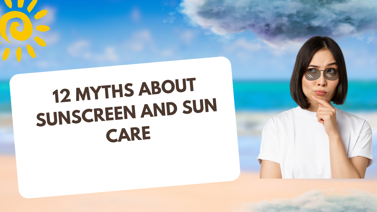 You are currently viewing 12 myths about sunscreen and sun care